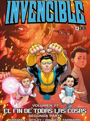 INVENCIBLE VOL. 27: EL FIN DE TODAS LAS COSAS – SEGUNDA PARTE Robert Kirkman