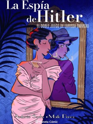 LA ESPÍA DE HITLER, EL DOBLE JUEGO DE LARISSA SWIRSKY